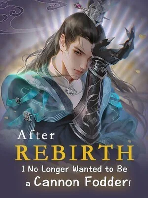 After Rebirth, I No Longer Wanted to Be a Cannon Fodder! cover