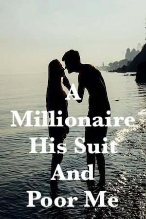 A Millionaire, His Suit, And Poor Me cover