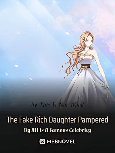The Fake Rich Daughter Pampered By All Is A Famous Celebrit cover