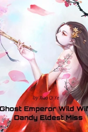 Ghost Emperor Wild Wife: Dandy Eldest Miss cover