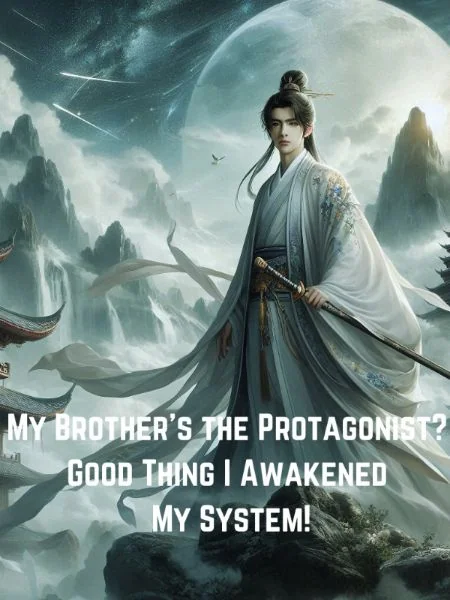 My Brother's the Protagonist? Good Thing I Awakened My System! cover