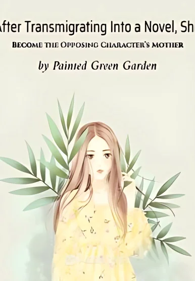 After Transmigrating Into a Novel, She Become the Opposing Character's Mother cover
