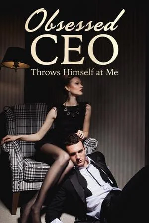 Obsessed CEO Throws Himself at Me full chapter cover