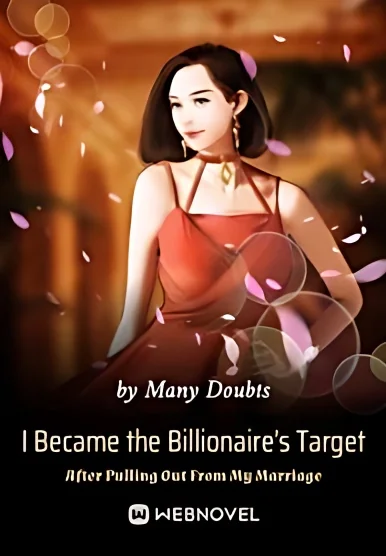 I Became the Billionaire s Target After Pulling Out From My Marriage cover