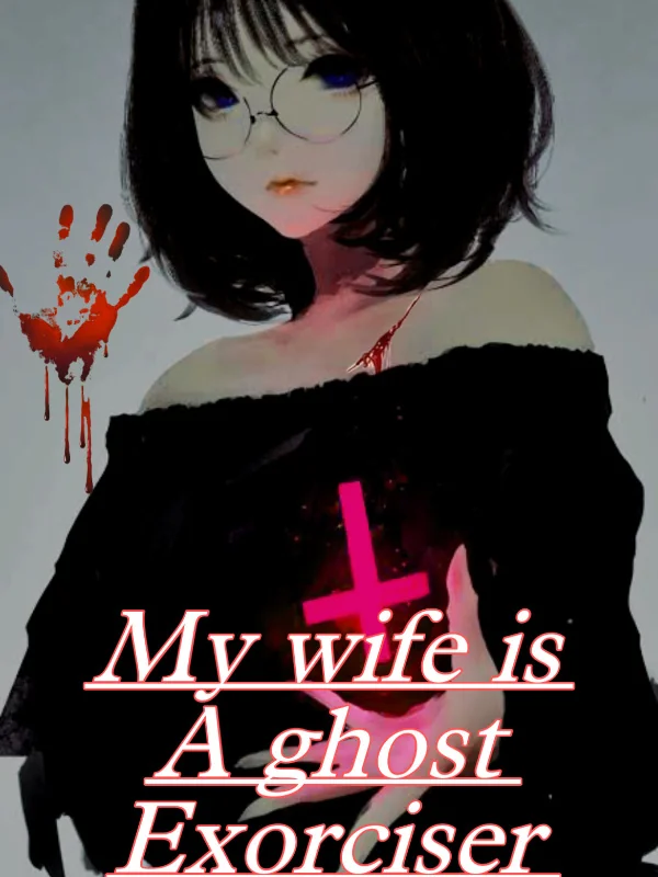 My Wife Is A Ghost Exorciser cover