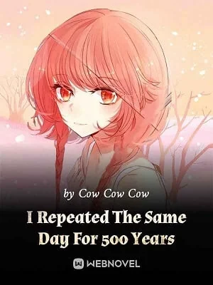 I Repeated The Same Day For 500 Years cover