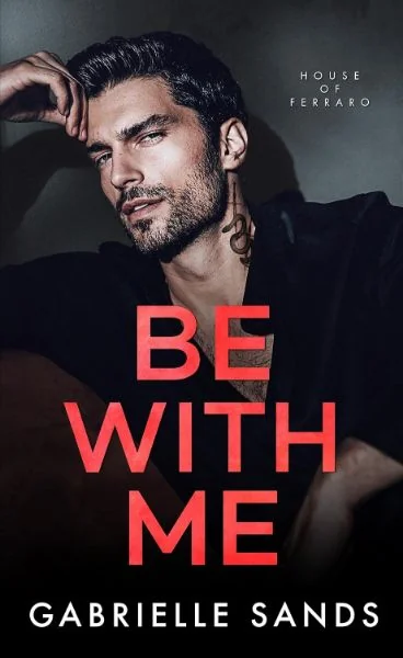 Be With Me: A Forbidden Love Mafia Romance (House of Ferraro Book 1) cover
