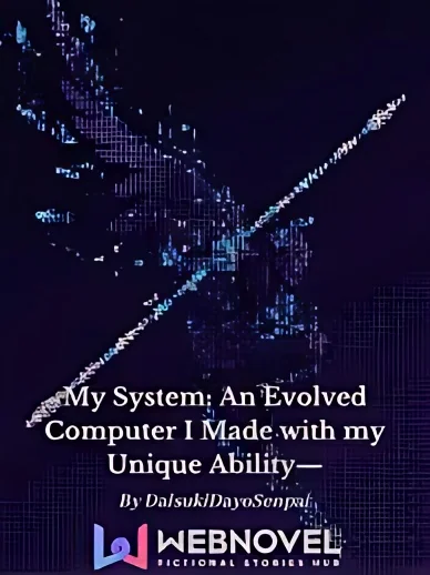 My System: An Evolved Computer I Made With My Unique Ability— cover