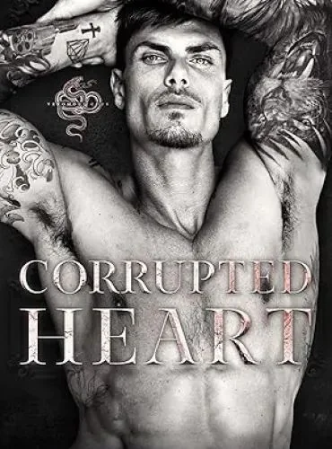 Corrupted Heart: A Dark Mafia Enemies To Lovers Romance cover