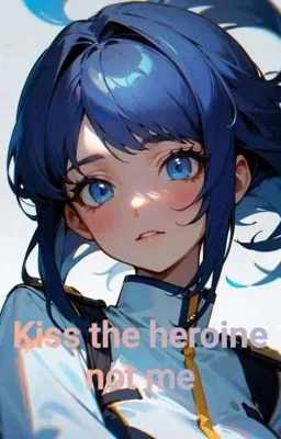 Kiss the heroine not me cover
