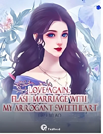 Love Again: Flash Marriage with My Arrogant Sweetheart cover
