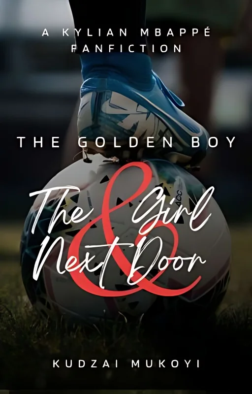 The Golden Boy and The Girl Next Door (A Kylian Mbappé Fanfiction) cover