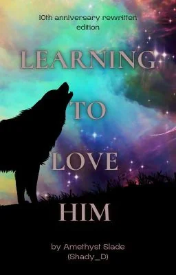 Learning to Love Him - 10th-Anniversary Rewritten Edition cover
