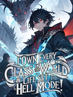 I Own EVERY Class in This World: Life Set to HELL Mode! cover