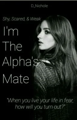 Shy, Scared, and Weak. I'm the Alpha's Mate. cover