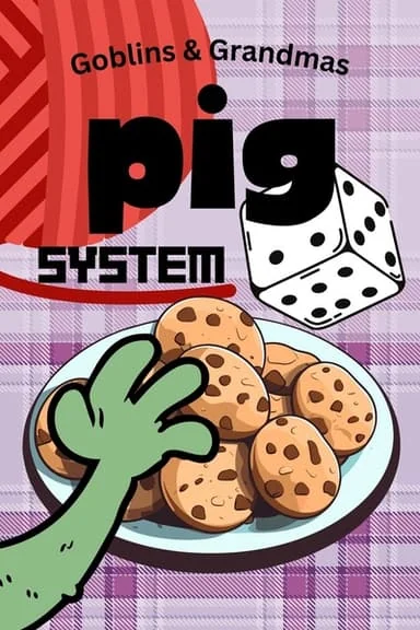 PIG SYSTEM: A GOBLINS & GRANDMAS DICE SYSTEM ADVENTURE cover