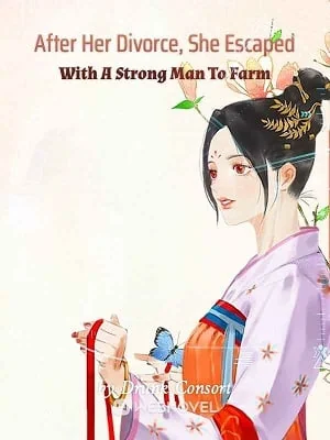 After Her Divorce, She Escaped With A Strong Man To Farm cover