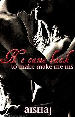 He Came Back To Make Me His. cover