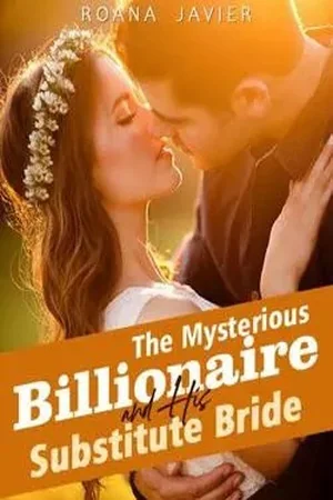 The Mysterious Billionaire and His Substitute Bride (Ethan and Janet) cover