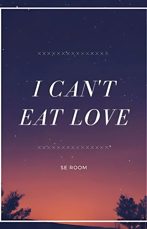 I Can't Eat Love cover