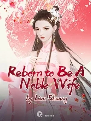 Reborn to Be A Noble Wife cover
