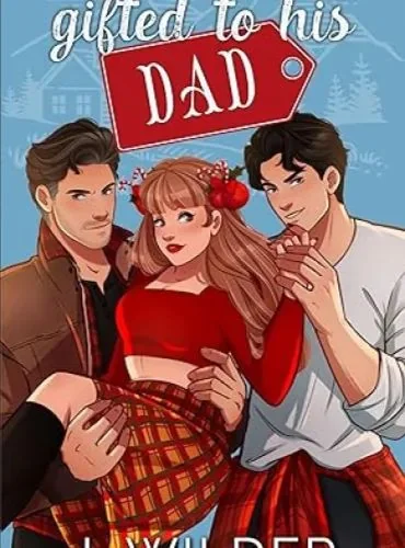 Gifted To His Dad: Christmas Novella cover