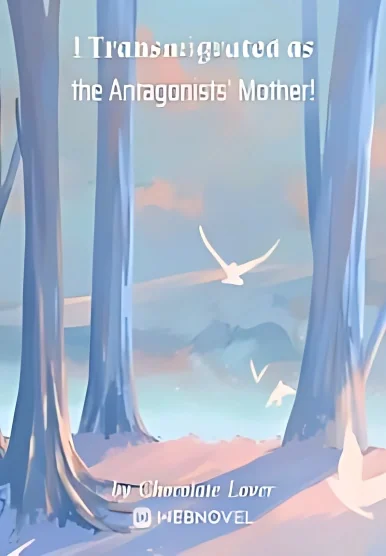I Transmigrated as the Antagonists  Mother! cover