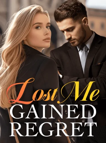 Lost Me Gained Regret Read Online Novel cover