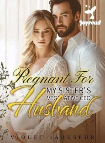 Pregnant For My Sister’s Vegetative CEO Husband cover
