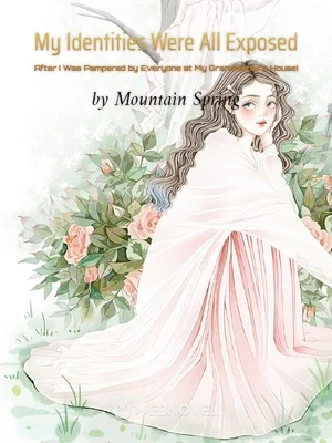 My Identities Were All Exposed After I Was Pampered by Everyone at My Grandfather's House! cover