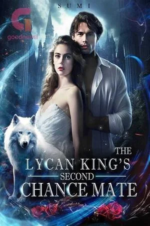 The Lycan King’s Second Chance Mate by Sumi cover