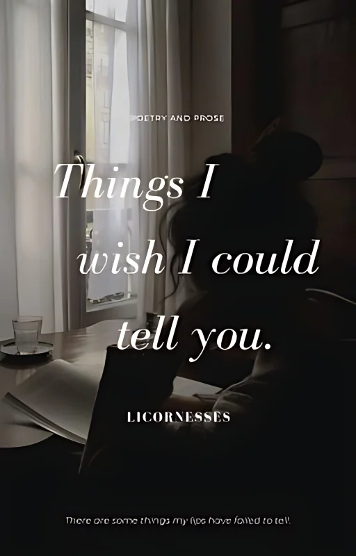 Things I Wish I Could Tell You (Poetry and Prose) cover