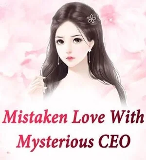 Mistaken Love With Mysterious CEO cover