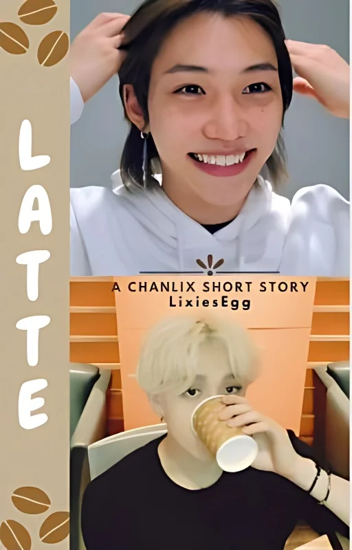 Latte | Chanlix  -ˏˋ✔ˊˎ- cover
