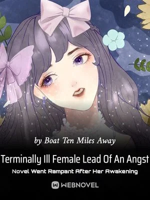Terminally Ill Female Lead Of An Angst Novel Went Rampant After Her Awakening cover