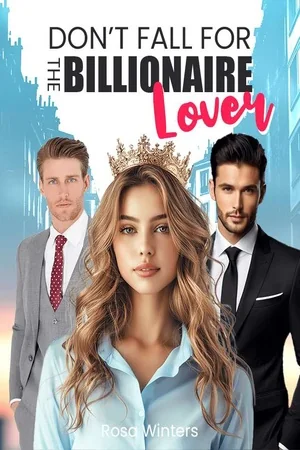 Don’t Fall for the Billionaire Lover cover