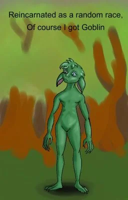 Reincarnated as a random race, of course I got goblin. cover