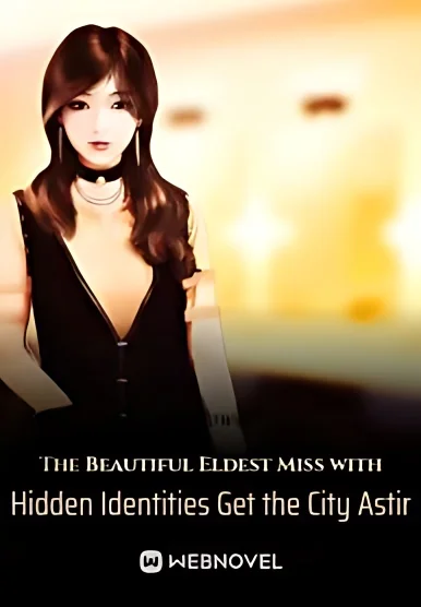 The Beautiful Eldest Miss with Hidden Identities Get the City Astir cover