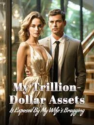 My Trillion-Dollar Assets is Exposed by My Wife’s Bragging! cover