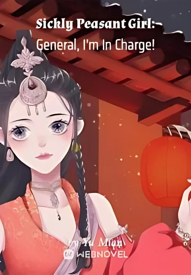 Sickly Peasant Girl: General, I'm In Charge! cover