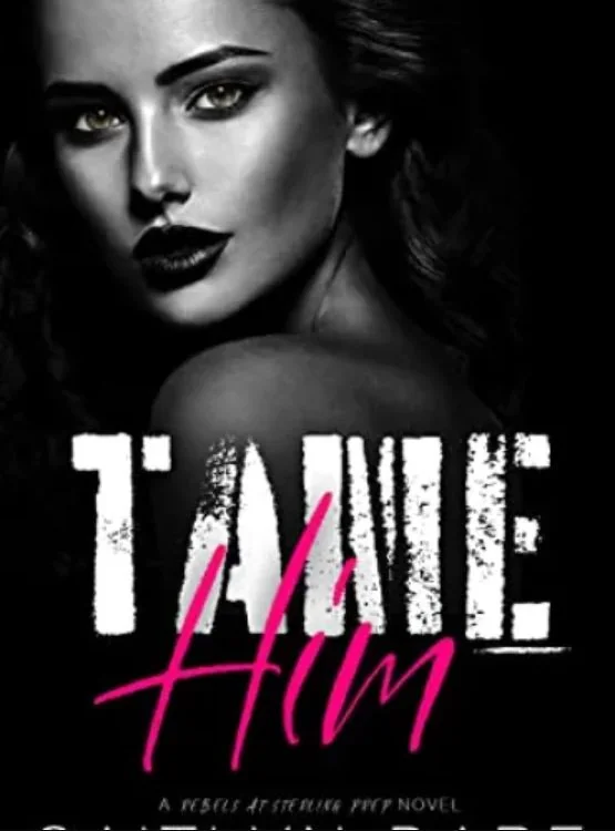 Tame Him: A Dark High School Bully Romance (Rebels at Sterling Prep Book 2) cover