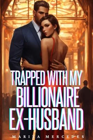 Trapped with My Billionaire Ex-Husband by Mariya Mercedes cover