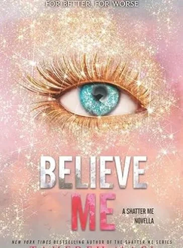 Believe Me (Shatter Me Book 6.5) cover