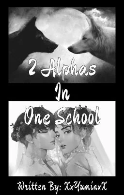 2 Alphas In One School [Taekook FF] cover