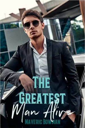The Greatest Man Alive By Maveric Bowman cover
