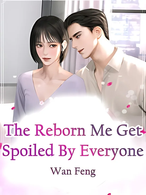 The Reborn Me Get Spoiled By Everyone cover