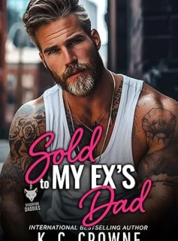 Sold To My Ex’s Dad: An Age Gap, Secret Baby Romance (Silver Fox Daddies) cover