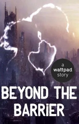 Beyond The Barrier [COMPLETED] cover