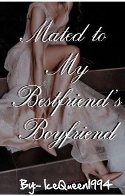 Mated to My Bestfriend's Boyfriend cover