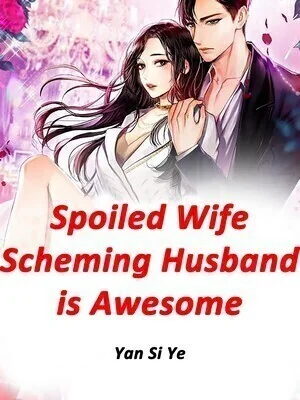 Spoiled Wife: Scheming Husband is Awesome cover